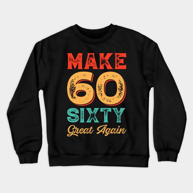 Make sixty Great Again Crewneck Sweatshirt by busines_night